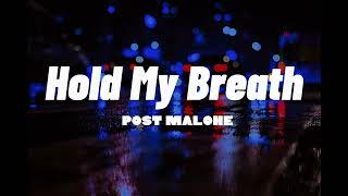 Post Malone - Hold My Breath (Lyrics) HD Quality