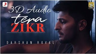 Tera Zikr - Darshan Raval | 3D Audio | Surround Sound | Use Headphones 👾