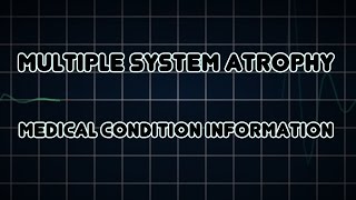 Multiple system atrophy (Medical Condition)
