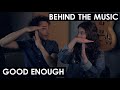 Behind The Music - Episode 3 - Good Enough