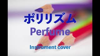 ポリリズム  //  Perfume ( Instrument cover ) BGM