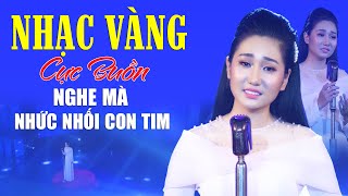 Nhạc Vàng Xưa Cực Buồn Nghe Mà Nhức Nhối Con Tim - Tuyệt Đỉnh Bolero 2023 Giọng Ca Để Đời Hay Nhất