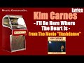 Lyrics - Kim Carnes - I'll Be Here Where The Heart Is (From the movie 