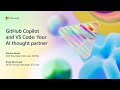 GitHub Copilot and VS Code: Your AI thought partner | BRK152