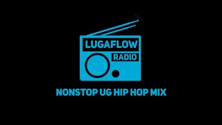 LUGAFLOW RADIO MIX 7 : Nonstop Ugandan Rap Music