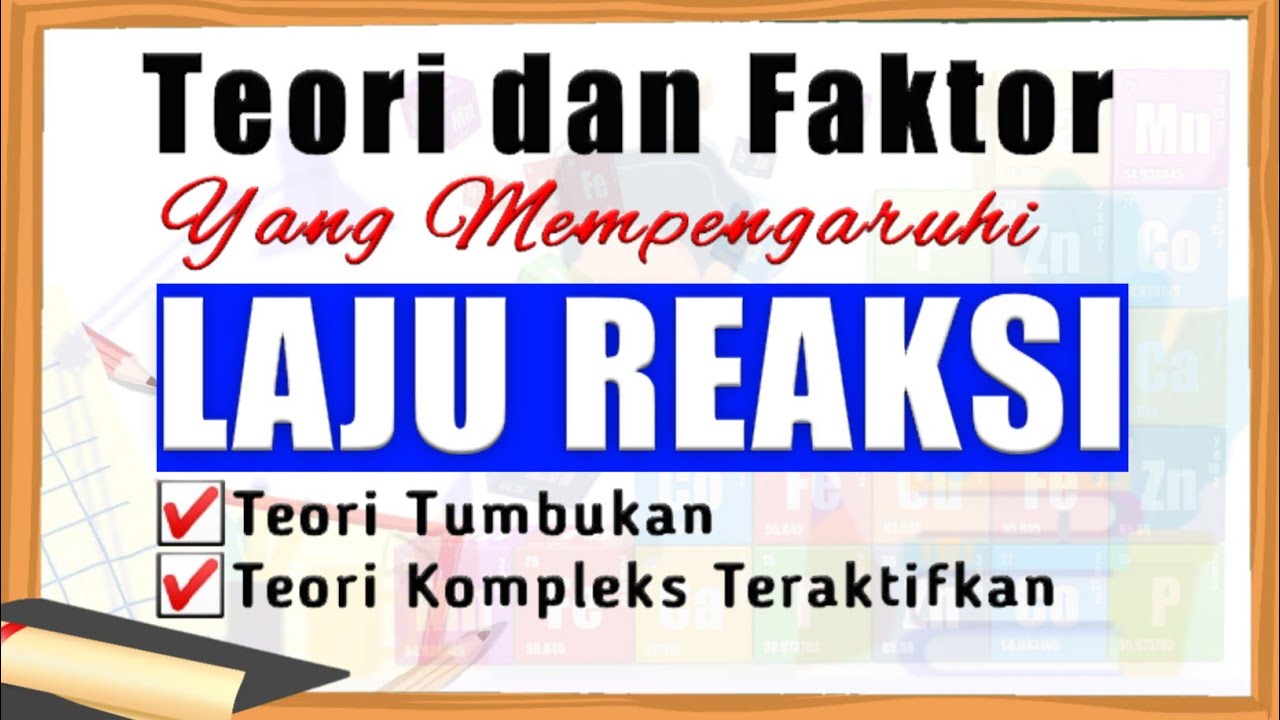 Laju Reaksi (3) | Faktor Yang Mempengaruhi Laju Reaksi | Teori Laju ...