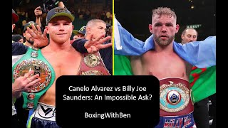 Canelo Alvarez vs Billy Joe Saunders: An Impossible Ask?