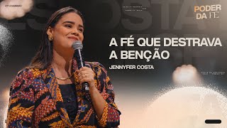 A fé que destrava a benção | Jennyfer Costa