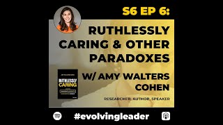 Ruthlessly Caring and Other Paradoxes with Amy Walters Cohen