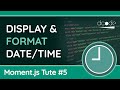 Display/Format Dates & Times - Moment.js Tutorial #5