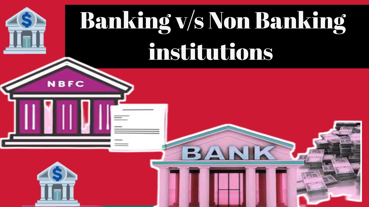 Difference Between Banking Institutions And Non Banking Institutions L ...