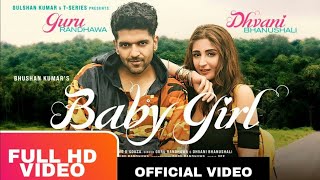 Baby Girl Full Video Song: Guru Randhawa | Dhavni Bhanushali | Vee | Remo D, Souza