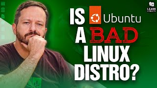 Is Ubuntu a bad Linux Distro?