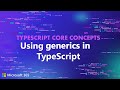 TypeScript Core Concepts - Using generics in TypeScript