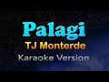 PALAGI - TJ Monterde (Karaoke Version)