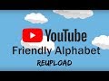 Youtube Family Friendly Alphabet [RE-UPLOAD] (Original Video By: Trollzous)