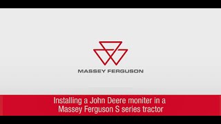 Installing a John Deere monitor in a Massey Ferguson S Series Tractor