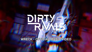 Dirty Rivals - Wreck (Official Music Video)