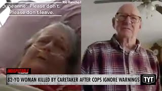 82-Year-Old Woman Killed By Caretaker After Threatened In Front Of Cops Who Ignored Her