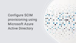 Configure SCIM provisioning using Microsoft Azure Active Directory