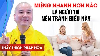 🔴 MIỆNG NHANH HƠN NÃO - LÀ NGƯỜI TRÍ NÊN BIẾT ĐIỀU NÀY | Thầy Thích Pháp Hòa Canada 2024