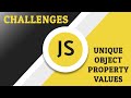 Javascript Challenges - Unique Object Property Values