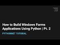 How to Build Windows Forms Applications in Python | Pt. 2