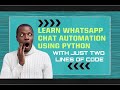 Easily Automate WhatsApp Chats With Python!