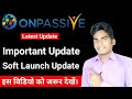 Onpassive Important Update | Onpassive Soft Launch Date | Onpassive Latest Update | Onpassive |