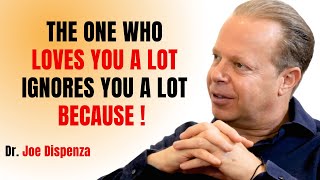 THE ONE WHO LOVES YOU A LOT IGNORES YOU A LOT BECAUSE || JOE DISPENZA MOTIVATIONAL SPEECH ||