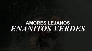 Amores Lejanos - Enanitos Verdes / (LETRA)