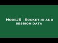 NodeJS : Socket.io and session data