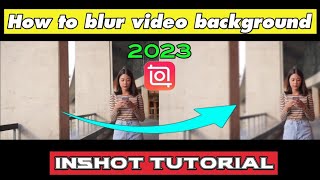 How to blur video background in inshot - video editing tutorial 2023