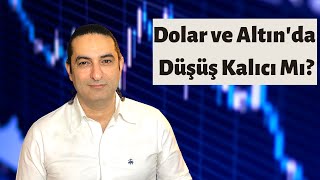 Dolar ve Altın'da Düşüş Kalıcı Mı?