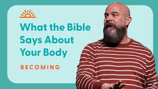 The Life-Changing Truth About Your Body | Pastor Mike Adkins