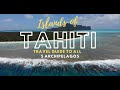 ISLANDS OF TAHITI - Travel Guide To All 5 Archipelagos Of French Polynesia