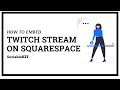 How to embed Twitch stream on Squarespace? #embed #twitch #stream #live #squarespace