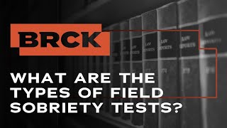 What Are The Types Of Field Sobriety Tests In San Antonio | BRCK Criminal Defense Attorneys