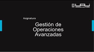 Cápsula sobre Gestión de Operaciones Avanzadas (profesor Luis Aburto)