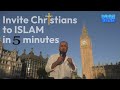 Invite Christians to ISLAM in 5 Minutes