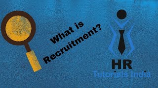 What is Recruitment? || Importance of Recruitment || HR Tutorials India || Importance of Recruitment