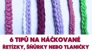 💗 6 tipů na háčkované řetízky, tkaničky, šňůrky nebo náramky! 💗 Zajímavé techniky pro začátečníky💗