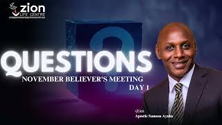 QUESTIONS DAY 1 NOVEMBER BELIEVER'S MEETING || APOSTLE SAMSON AYUBA