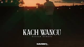 Kach Wangu : Navaan Sandhu (Official Audio) Naveezy | New Latest Punjabi Songs 2023