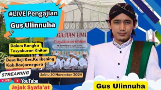 #live Pengajian Gus Ulinnuha Sabtu 30 November 2024 || di desa Beji,Kec.Kalibening,Kab.Banjarnegara.