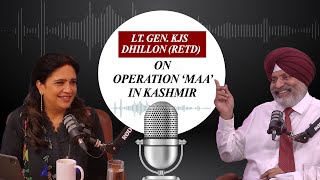 Lt Gen KJS Dhillon (Retd) on the success of Operation ‘Maa’ in Kashmir