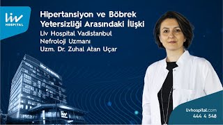 Hipertansiyon ve Böbrek Yetmezliği Arasındaki İlişki // Uzm. Dr. Zuhal Atan Uçar