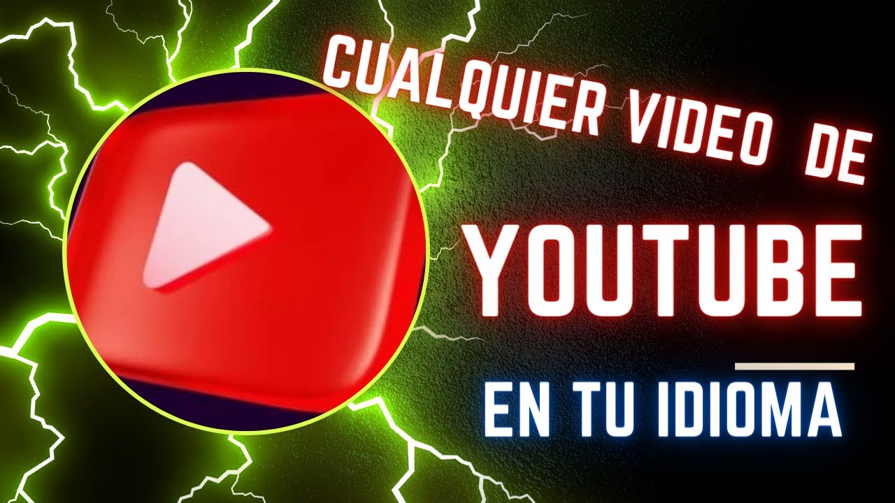 Traduce Y Disfruta: Ve Videos De YouTube En Todos Los Idiomas Y ...