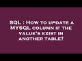 SQL : How to update a MYSQL column if the value's exist in another table?