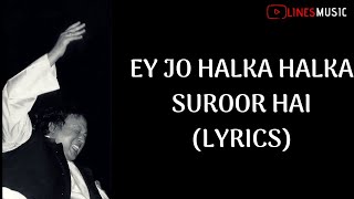 Ey jo halka halka suroor hai || Lines Music || Lyrics ||